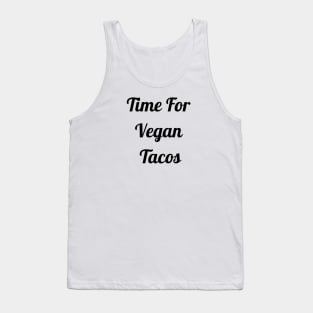 Time For Vegan Tacos Tank Top